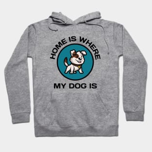 Home Is Where My Dog Is Hoodie